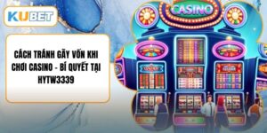 Cách Tránh Gãy Vốn Khi Chơi Casino - Bí Quyết Tại HYTW3339