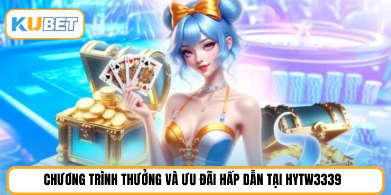 Chương trình thưởng và ưu đãi hấp dẫn tại HYTW3339