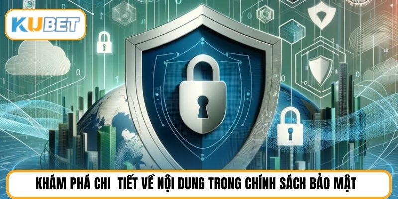 Khám phá chi  tiết về nội dung trong chính sách bảo mật